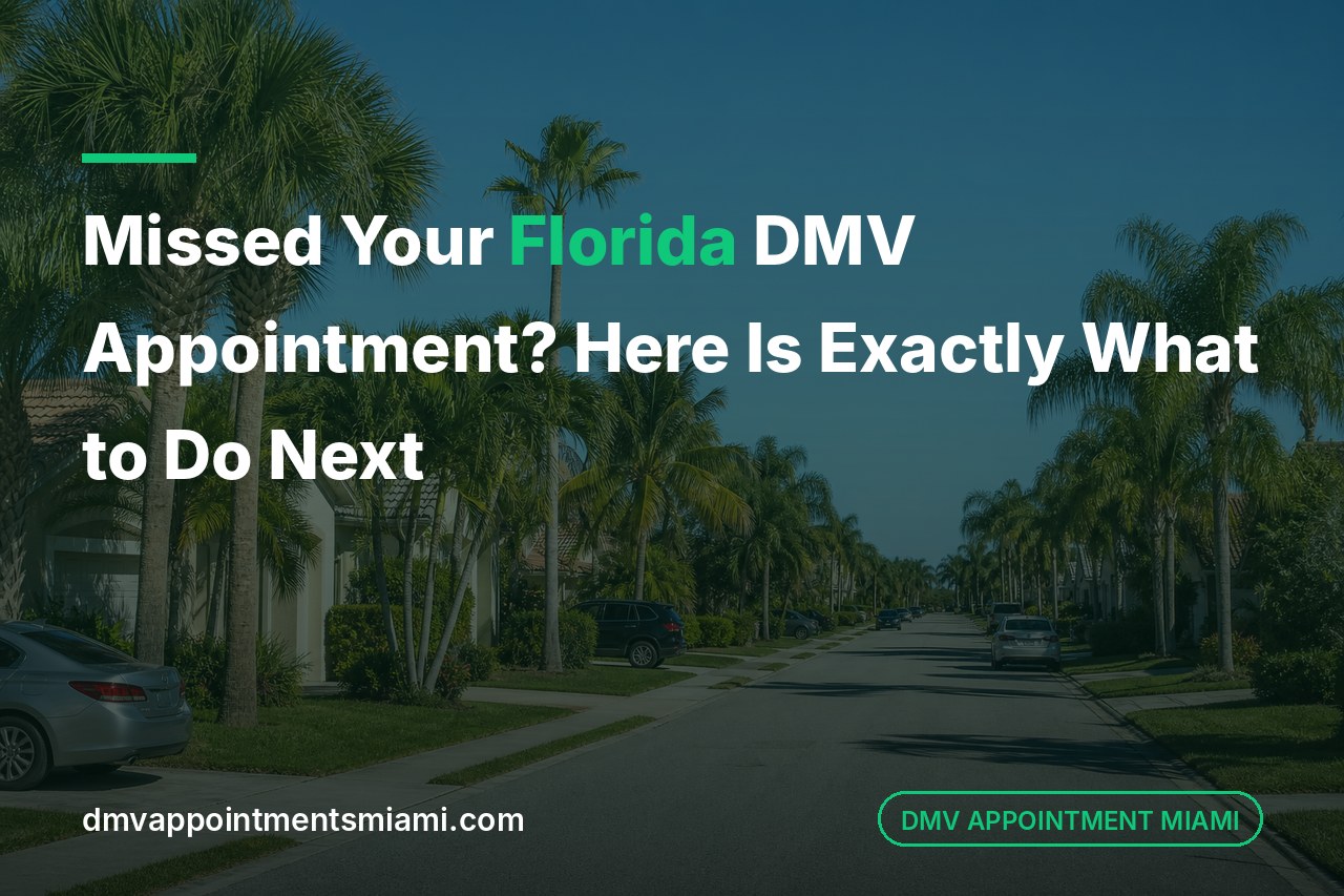 Missed Your Florida DMV Appointment? Here Is Exactly What to Do Next